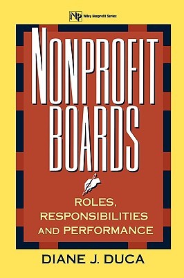 Nonprofit Boards: Roles, Responsibilities, and Performance (Nonprofit Law, Finance, and Management Series)