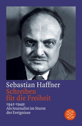 Schreiben für die Freiheit 1942-49: als Journalist im Sturm der Ereignisse