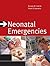 Neonatal Emergencies by Richard Cantor