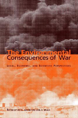 The Environmental Consequences of War: Legal, Economic, and Scientific Perspectives (Hardcover)