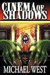Cinema of Shadows by Michael  West