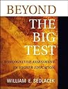 Beyond the Big Test: Noncognitive Assessment in Higher Education Beyond the Big Test: Noncognitive Assessment in Higher Education