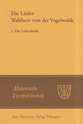 Die Lieder Walthers von der Vogelweide. 2. Die Liebeslieder (Paperback)
