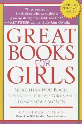 Great Books for Girls: More Than 600 Books to Inspire Today's Girls and Tomorrow's Women (Paperback)