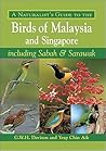 A Naturalist's Guide to the Birds of Malaysia and Singapore: Including Sabah & Sarawak (Naturalists' Guides)