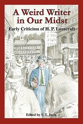A Weird Writer in Our Midst: Early Criticism of H. P. Lovecraft (Paperback)