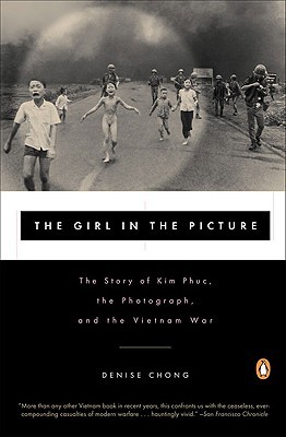 The Girl in the Picture: The Story of Kim Phuc, the Photograph, and the Vietnam War (Paperback)