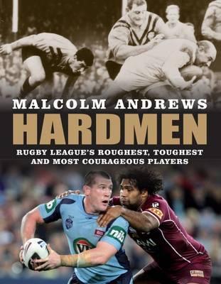 Hardmen : rugby league's roughest, toughest and most courageous players (Paperback)