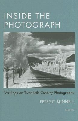 Inside the Photograph: Writings on Twentieth-Century Photography (Hardcover)