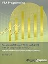 VBA Programming for Microsoft Project '98 through 2010 with an Introduction to VSTO