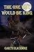 The One Who Would Be King