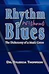 Rhythm Without Blues: The Dichotomy of a Music Genre Rhythm Without Blues: The Dichotomy of a Music Genre
