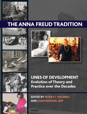 The Anna Freud Tradition: Lines of Development - Evolution of Theory and Practice over the Decades (Paperback)