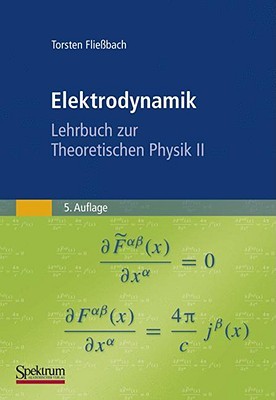 Elektrodynamik: Lehrbuch zur Theoretischen Physik II (Hardcover)