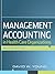 Management Accounting in Health Care Organizations Second Edition (Jossey-Bass Public Health)