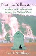 Death in Yellowstone: Accidents and Foolhardiness in the First National Park