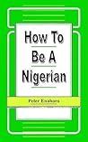 How to be a Nigerian (Working Paper Series, 1/1990)