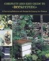 Complete and Easy Guide to Beekeeping : A Fascinating Reference With Recipes for Enjoying Your Produce Complete and Easy Guide to Beekeeping : A Fascinating Reference With Recipes for Enjoying Your Produce