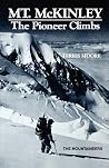 Mt. McKinley: The Pioneer Climbs Mt. McKinley: The Pioneer Climbs