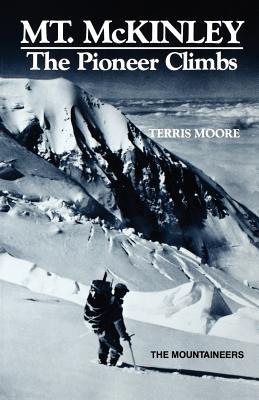 Mt. McKinley: The Pioneer Climbs (Paperback)
