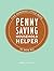 Penny Saving Household Helper: Five Hundred Little Ways to Save Big