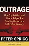 Outrage: How Gay Activists and Liberal Judges are Trashing Democracy to Redefine Marriage