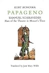 Papageno: Emanuel Schikaneder: Man of the Theater in Mozart's Time (Amadeus)