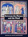 Between the Picture and the Word: Essays in Commemoration of John Plummer (The Index of Christian Art: Occasional Papers)