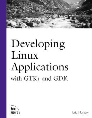 Developing Linux Applications: With Gtk+ and Gdk (Paperback)