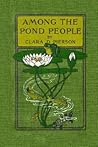 Among the Pond People by Clara Dillingham Pierson