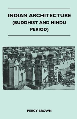 Indian Architecture: Buddhist and Hindu Period (Paperback)