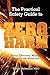 The Practical Safety Guide To Zero Harm: How to Effectively Manage Safety in the Workplace