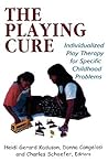 The Playing Cure: Individualized Play Therapy for Specific Childhood Problems (Child Therapy Series)