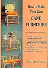 How to Make Your Own Cane Furniture by Max Alth