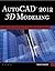 AutoCAD® 2012 3D Modeling