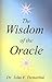 The Wisdom of the Oracle by John F. Demartini