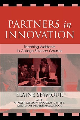 Partners in Innovation: Teaching Assistants in College Science Courses (Paperback)