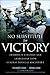 No Substitute For Victory by Theodore Kinni No Substitute For Victory by Theodore Kinni