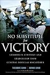 No Substitute For Victory: Lessons In Strategy And Leadership From General Douglas Macarthur No Substitute For Victory: Lessons In Strategy And Leadership From General Douglas Macarthur