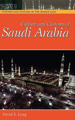 Culture and Customs of Saudi Arabia (Culture and Customs of the Middle East)