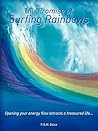 The Promise of Surfing Rainbows: Opening Your Energy Flow Attracts a Treasured Life...