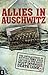 Allies In Auschwitz: The Untold Story Of British POWs Held Captive In The Nazis' Most Infamous Death Camp