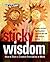 Sticky Wisdom by Dave Allan Sticky Wisdom by Dave Allan
