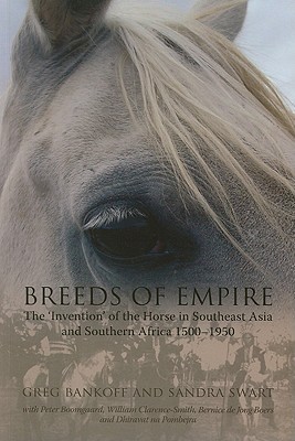 Breeds of Empire: The 'Invention' of the Horse in Southeast Asia and Southern Africa 1500-1950 (Paperback)