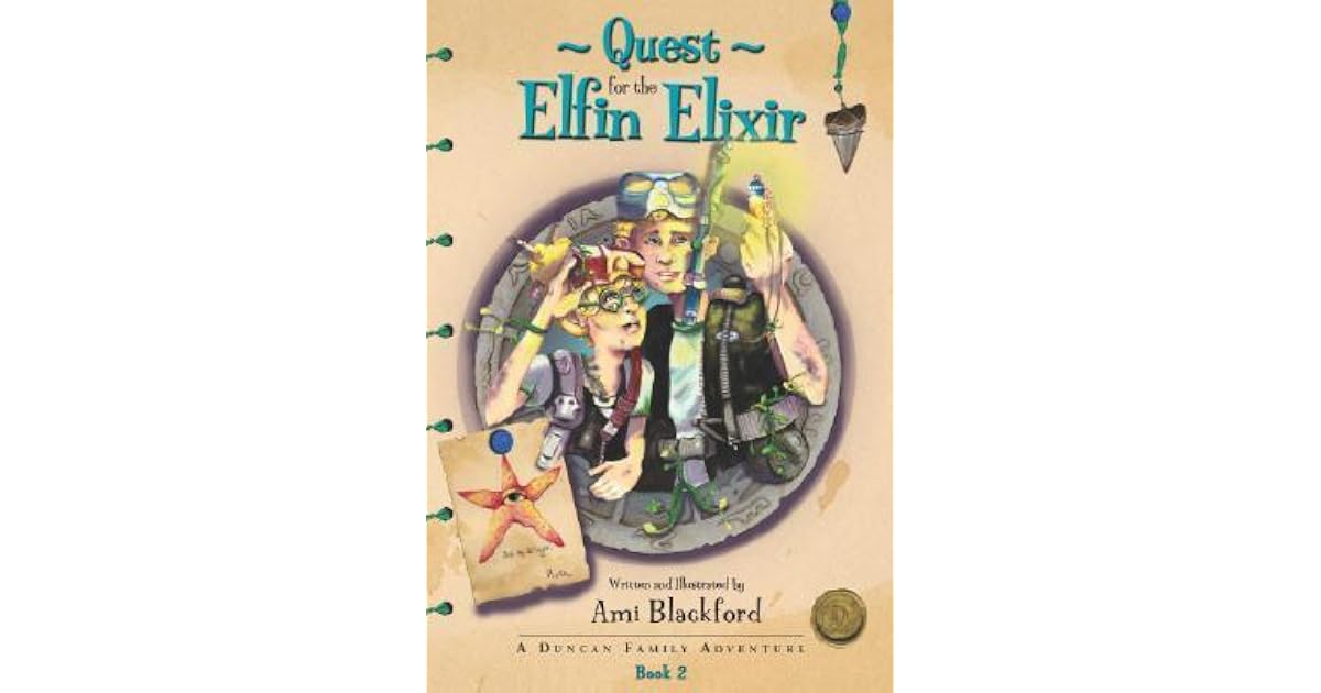 Quest For The Elfin Elixir A Duncan Family Adventure By Ami Blackford