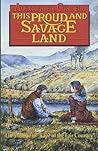 This Proud and Savage Land