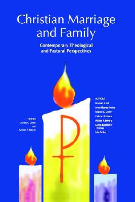 Christian Marriage and Family: Contemporary Theological and Pastoral Perspectives