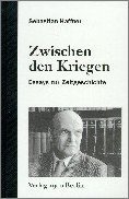 Zwischen den Kriegen: Essays zur Zeitgeschichte