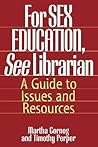 For SEX EDUCATION, See Librarian: A Guide to Issues and Resources (Contemporary Writers)