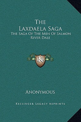 The Laxdaela Saga: The Saga Of The Men Of Salmon River Dale